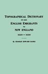 Topographical Dictionary of 2885 English Emigrants to New England, 1620-1650 - Charles E Banks - 9780806300191