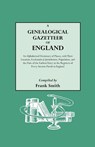 A Genealogical Gazetteer of England. An Alphabetical Dictionary of Places, with Their Location, Ecclesiastical Jurisdiction, Population, and the Date of the Earliest Entry in the Registers of Every Ancient Parish in England - Frank Smith - 9780806303161