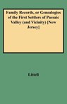 Family Records, or Genealogies of the First Settlers of Passaic Valley (and Vicinity) [New Jersey] - Littell - 9780806307138