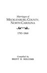 Marriages of Mecklenburg County, North Carolina, 1783-1868 - Brent H. Holcomb - 9780806309231