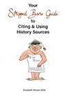 Your Stripped Bare Guide to Citing & Using History Sources - Elizabeth Shown Mills - 9780806321523