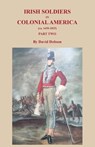 Irish Soldiers in Colonial America (ca. 1650-1825), Part Two - David Dobson - 9780806359755