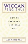 Wiccan Feng Shui - Alexandria - 9780806522968