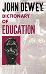 John Dewey - Dictionary of Education - John Dewey - 9780806529240