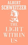 The Light Within Us - Professor Albert Schweitzer - 9780806530055