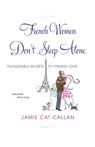 French Women Don't Sleep Alone - Jamie Cat Callan - 9780806530697