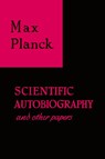 Scientific Autobiography and Other Papers - Max Planck - 9780806530758
