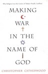 Making War In The Name Of God - Christopher Catherwood - 9780806531670