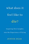 What Does It Feel Like to Die? - Jennie Dear - 9780806539874