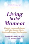 Living in the Moment - Elizabeth Landsverk, MD - 9780806541785