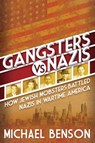 Gangsters vs. Nazis - Michael Benson - 9780806541815