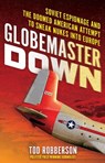 Globemaster Down - Tod Robberson - 9780806544601