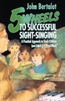 5 Wheels to Successful Sight-Singing - John Bertalot - 9780806626925