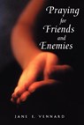 Praying for Friends and Enemies - VENNARD,  Jane E. - 9780806627694