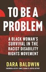 To Be a Problem - Dara Baldwin ; Keith P. Jones - 9780807013977