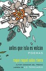 antes que isla es volcan / before island is volcano - Raquel Salas Rivera - 9780807014578