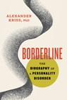 Borderline: The Biography of a Personality Disorder - Alexander Kriss - 9780807016596