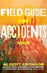 Field Guide for Accidents - Albert Abonado ; Mahogany L. Browne - 9780807020517