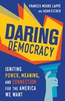 Daring Democracy - Adam Eichen ; Frances Moore Lappé - 9780807023914