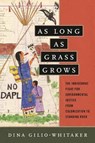 As Long as Grass Grows - Dina Gilio-Whitaker - 9780807028360