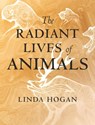 The Radiant Lives of Animals - Linda Hogan - 9780807047989