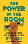 The Power in the Room - Jay Gillen - 9780807064702