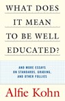 What Does It Mean to Be Well Educated? - Alfie Kohn - 9780807097120