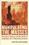 Manipulating the Masses - John Maxwell Hamilton - 9780807170779