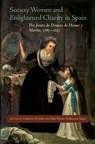 Society Women and Enlightened Charity in Spain - Anne J. Cruz ; Elizabeth Franklin Lewis ; Monica Bolufer Peruga ; Monica Burguera Lopez - 9780807176801