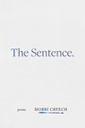 The Sentence - Morri Creech - 9780807180150