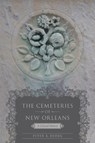 The Cemeteries of New Orleans - Peter B. Dedek - 9780807180389