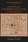 Voices of the Formerly Enslaved in Louisiana - Andrea Livesey - 9780807183021