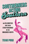 Southerners Acting Southern - Tison Pugh - 9780807184011