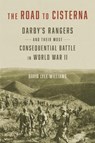 The Road to Cisterna: Darby's Rangers and Their Most Consequential Battle in World War II - David Lyle Williams - 9780807185032
