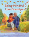 BEING MINDFUL LIKE GRANDPA - SHERI MABRY - 9780807506141