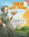 Sarah Gives Thanks: How Thanksgiving Became a National Holiday - Mike Allegra - 9780807571675