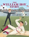 The William Hoy Story: How a Deaf Baseball Player Changed the Game - Nancy Churnin - 9780807591949