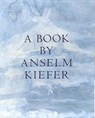 A Book by Anselm Kiefer - Anselm Kiefer - 9780807611913