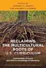 Reclaiming the Multicultural Roots of U.S. Curriculum - Wayne Au ; Anthony L. Brown ; Dolores Calderon - 9780807756782