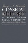 Classical Rhetoric and Its Christian and Secular Tradition from Ancient to Modern Times - George A. Kennedy - 9780807847695