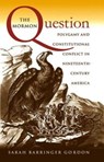 The Mormon Question - Sarah Barringer Gordon - 9780807849873