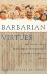 Barbarian Virtues - Matthew Frye Jacobson - 9780809016280