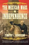 The Mexican Wars for Independence - Timothy J. Henderson - 9780809069231