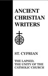 25. St. Cyprian: The Lapsed, the Unity of the Catholic Church - Maurice Bévenot - 9780809102600