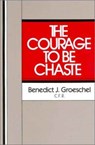 The Courage to Be Chaste - Benedict J. Groeschel - 9780809127054