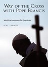 The Way of the Cross with Pope Francis: Meditations on the Stations - Pope Francis - 9780809149841