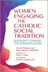 Women Engaging the Catholic Social Tradition: Solidarity Toward the Common Good - Erin M. Brigham - 9780809155491