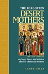 The Forgotten Desert Mothers - Laura Swan - 9780809155903