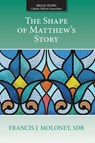 The Shape of Matthew's Story - Francis J. Moloney - 9780809155989
