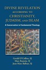 Divine Revelation according to Christianity, Judaism, and Islam - Gerald O’Collin ; Marc Rastoin ; Jean-Marc Balhan - 9780809157280